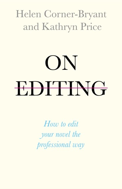 On Editing: How to edit your novel the professional way. Corner-Bryant, Price** - Image 4