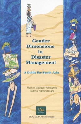 Gender Dimensions in Disaster Management: A Guide for South Asia by Madhavi Ariy
