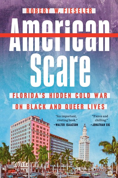 American Scare Florida's Hidden Cold War On Black And Queer Lives Fieseler Buch-image