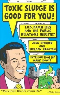 Toxic Sludge is Good For You: Lies, Damn Lies and the Public Relations I - GOOD