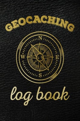Geocaching Log Book: Geocache Journal & Record Book for All of Your Finds and Ad