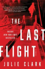 The Last Flight: A Novel - Hardcover By Clark, Julie - GOOD