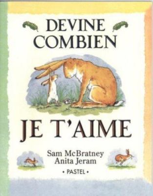 Devine Combien Je T'Aime = Guess How Much I Love You? by McBratney, Sam