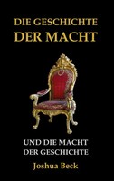 Die Geschichte Der Macht Und Die Macht Der Geschichte (Buch)