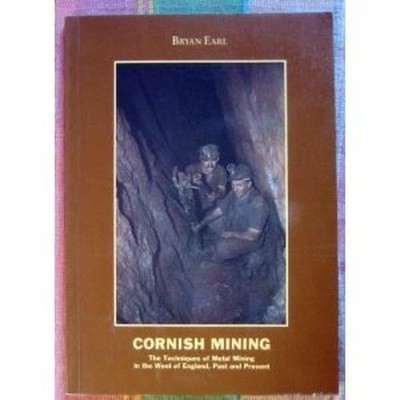 Cornish Mining: The Techniques of Metal Mining in th... by Earl, Bryan Paperback