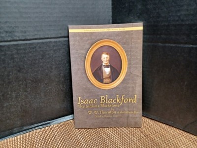 INDIANA ISAAC BLACKFORD - THE INDIANA BLACKSTONE by W.W. Thornton Book 