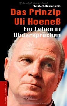 Das Prinzip Uli Hoeneß. Ein Leben in Widersprüchen ... | Buch | Zustand sehr gut