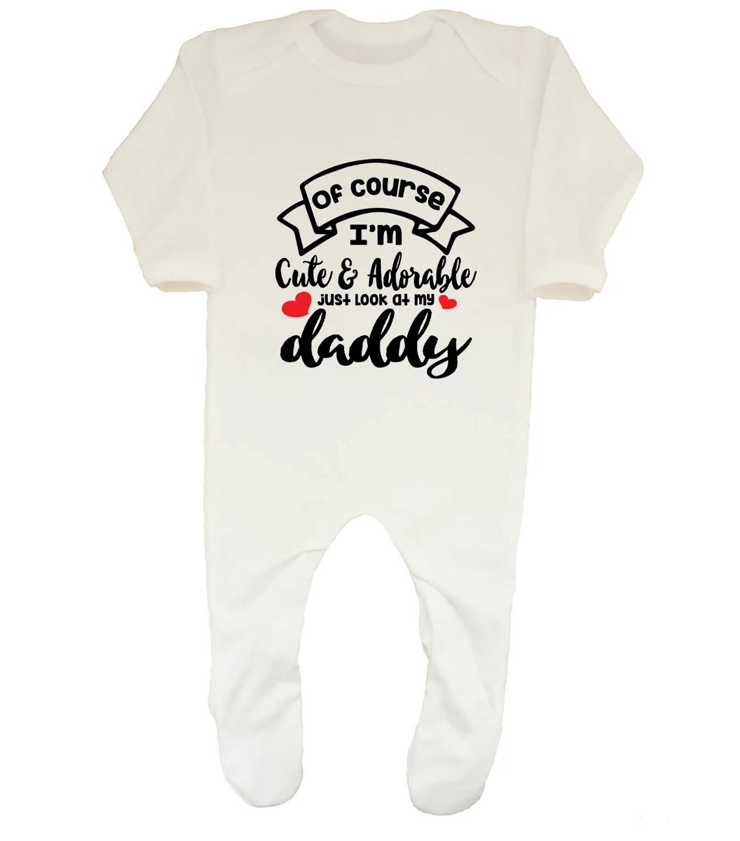 Cute and Adorable Just Look at my Daddy Baby Grow Sleepsuit Boys