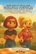 How Polly Peck and Beaky Bella Learned to Understand Each Other: A Funny Farmyar