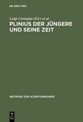 Plinius Der Jngere Und Seine Zeit by Luigi Castagna (Italian) Hardcover Book