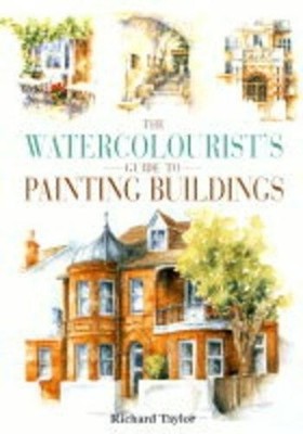 The Watercolourist's Guide to Paint..., Richard S Taylo