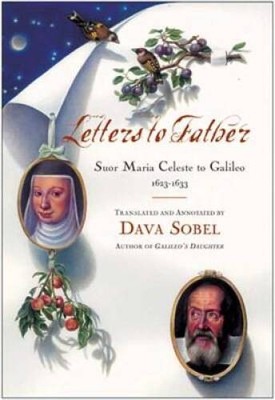 Letters to Father : Sister  Maria Celeste to Galileo, 1623-1633 - GOOD