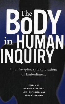 Body in Human Inquiry: Interdisciplinary Explorations of Embodiment