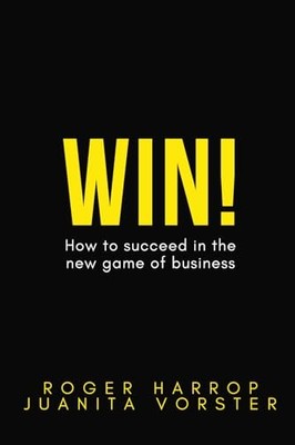 Win! How to succeed in the new game o..., Harrop, Roger