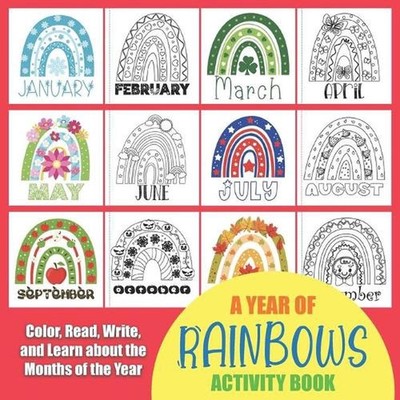 Year of Rainbows Activity Book: Color, Read, Write and Learn about the Months of