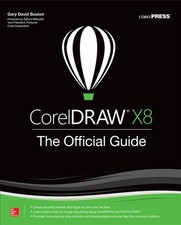 CorelDRAW X8: The Official Guide, Gary David Bouton