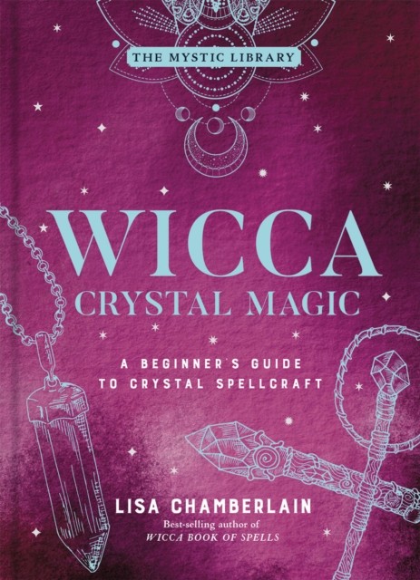 Wicca Crystal Magic by Lisa Chamberlain (Hardback Book)