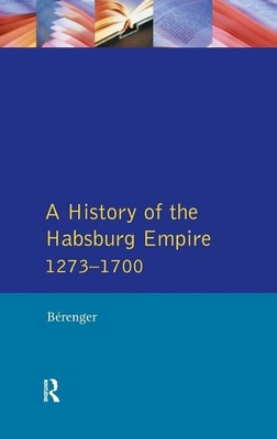 A History of the Habsburg Empire 1273-1700, Jean Berenger