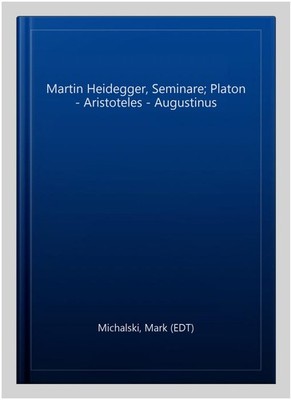 Martin Heidegger, Seminare; Platon - Aristoteles - Augustinus, Hardcover by M...