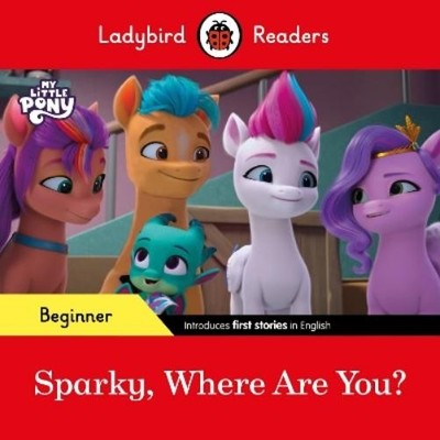 Ladybird Readers Beginner Level   My Little Pony   Sparky, Where a (Taschenbuch)