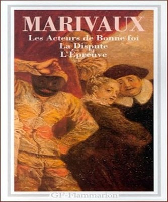 Die Schauspieler guten Glaubens - Der Streit - Die Prüfung - Marivaux