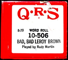 QRS Word Roll Jim Croce BAD BAD LEROY BROWN Rudy Martin 10-506 Player Piano Roll