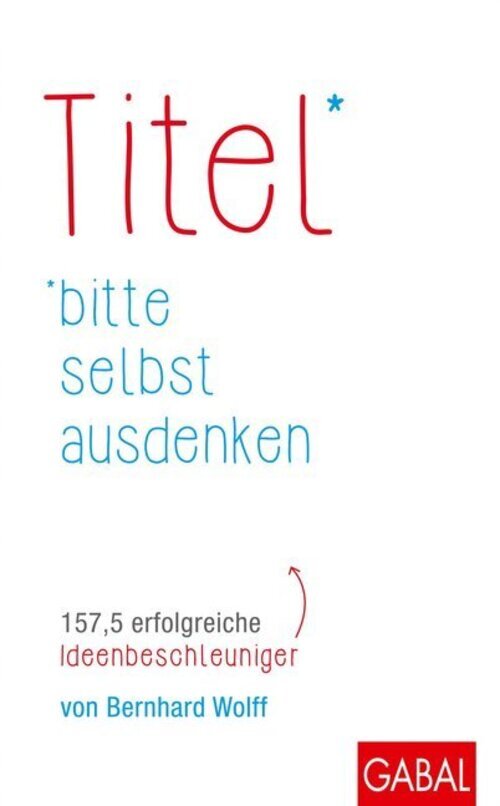Titel Bitte Selbst Ausdenken | 157,5 Erfolgreiche Ideenbeschleuniger |