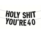 Holy Sh*t You're 40 Glittery Black Banner 40th Birthday Decoration Bunting