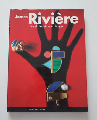 JAMES RIVIÈRE GIOELLI FRA ARTE E DESIGN 1999 1^ED. ELEMOND EDITORI LEONARDO ARTE