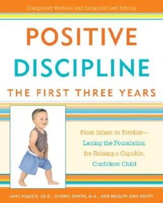 Positive Discipline: The First Three Years: From Infant to Toddler--Layin - GOOD