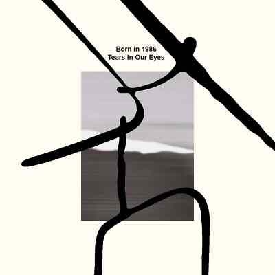 Born In 1986 / Tears In Our Eyes (Cassette / Tape) / Garage Hermetique / GHTAPE