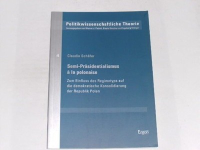 Schäfer, Claudia:Semi-Präsidentialismus à la polonaise : zum Einfluss des Regime