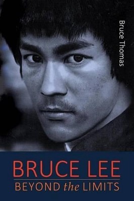 Bruce Lee: Beyond the Limits: ...his teaching for life by Bruce Thomas (English)