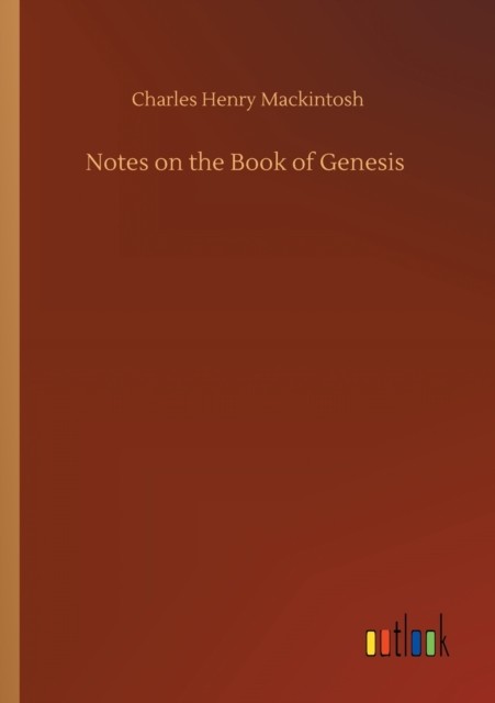 Notes on the Book of Genesis by Charles Henry Mackintosh PAPERBACK 9783752415698