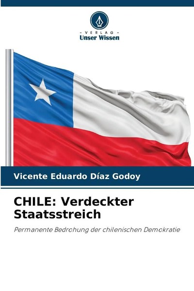 Vicente Eduardo DíAz Godoy | Chile: Verdeckter Staatsstreich | Taschenbuch-image