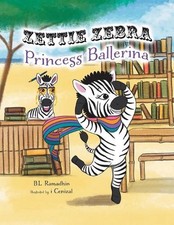 Zettie Zebra Princess Ballerina by B.L. Ramadhin Paperback Book