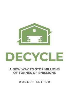Decycle: A New Way to Stop Millions of Tonnes of Emissions by Robert Setter Pape