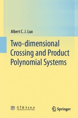 Two-dimensional Crossing and Product Polynomial Systems by Albert C.J. Luo Hardc