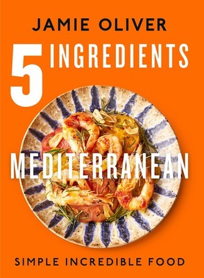 5 Ingredients Mediterranean: Simple Incredible Food by Jamie Oliver - VERY GOOD