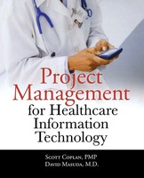 Project Management For Healthcare Information Technology Scott Coplan (U. A.)
