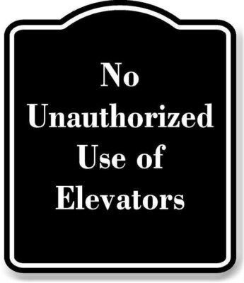 No Unauthorized Use of Elevators BLACK Aluminum Composite Sign