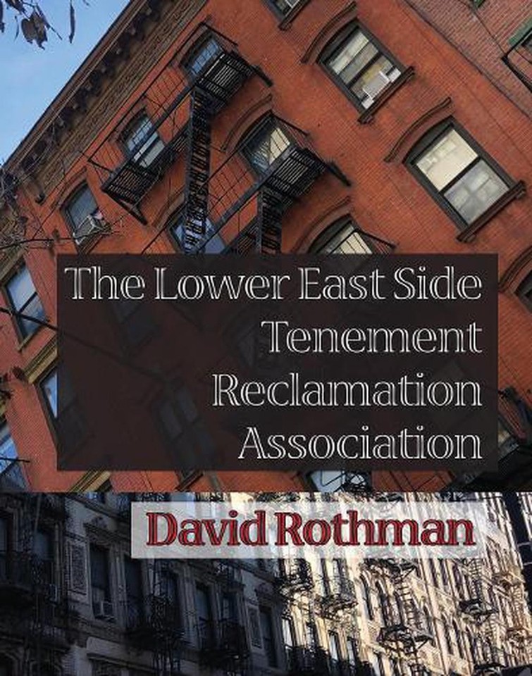 The Lower East Side Tenement Reclamation Association by David Rothman ...