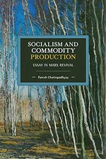 Socialism and Commodity Production: Essay in Ma, Chattopadhyay Paperb PB.+