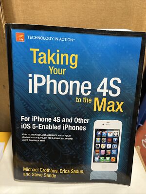 Taking Your iPhone 4s to the Max: For iPhone 4s and Other IOS 5-Enabled Iphones