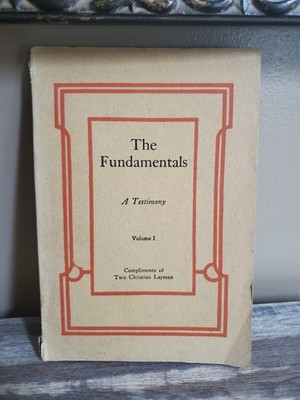 Fundamentals; a Testimony to the Truth .. Compliments of Two Christian Laymen PB