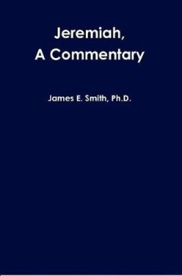 Jeremiah, a Commentary by Smith, Ph.D., James E. [Paperback]