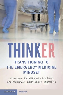 ThinkER Transitioning to the Emergency Medicine Mindset Joshua Lowe (u. a.) Buch