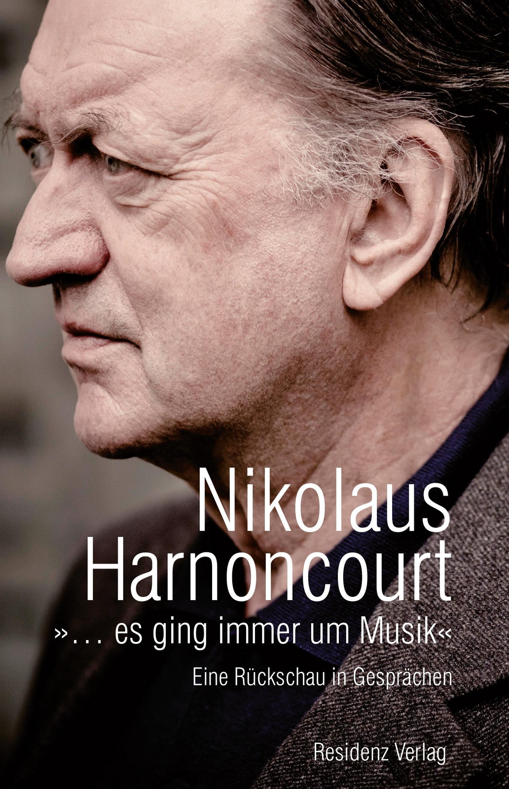 »... Es Ging Immer Um Musik« Nicolaus Harnoncourt