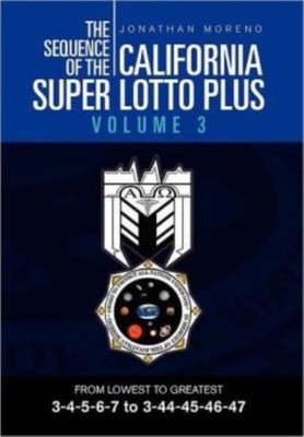 The Sequence Of The California Super Lotto Plus Volume 3: From Lowest To Gr...