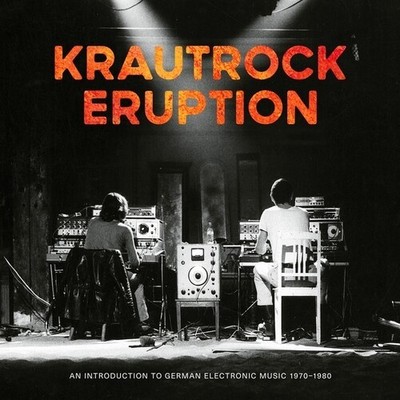 Krautrock Eruption: - Krautrock Eruption: An Introduction To German Electronic M